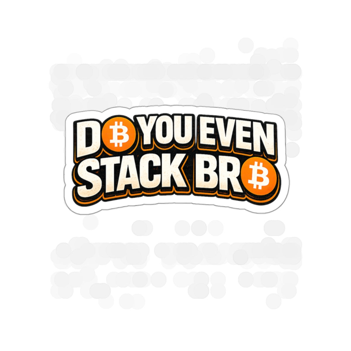 Do You Even Stack Bro Die-Cut Stickers