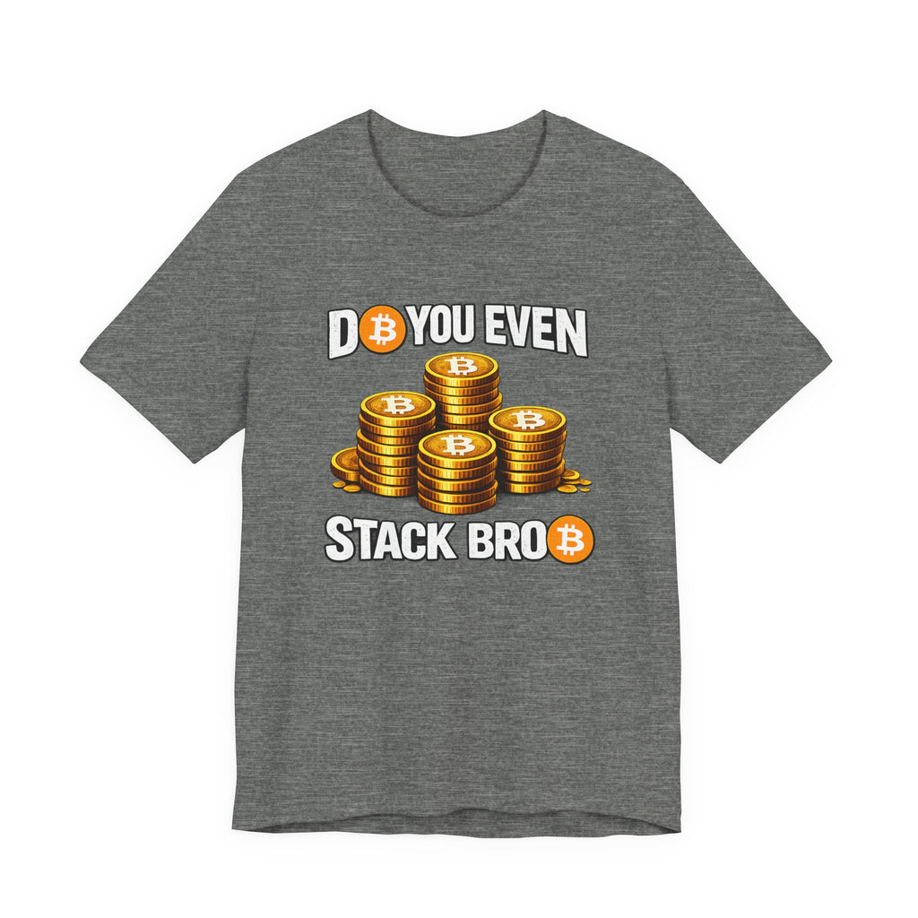 Do You Even Stack Full Unisex Jersey Short Sleeve Tee