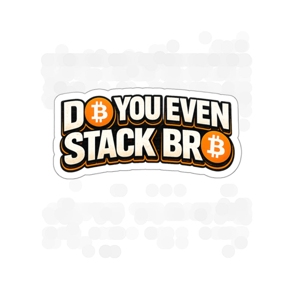 Do You Even Stack Bro Die-Cut Stickers