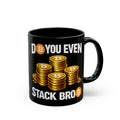 Do You Even Stack Bro Black Mug (11oz, 15oz)