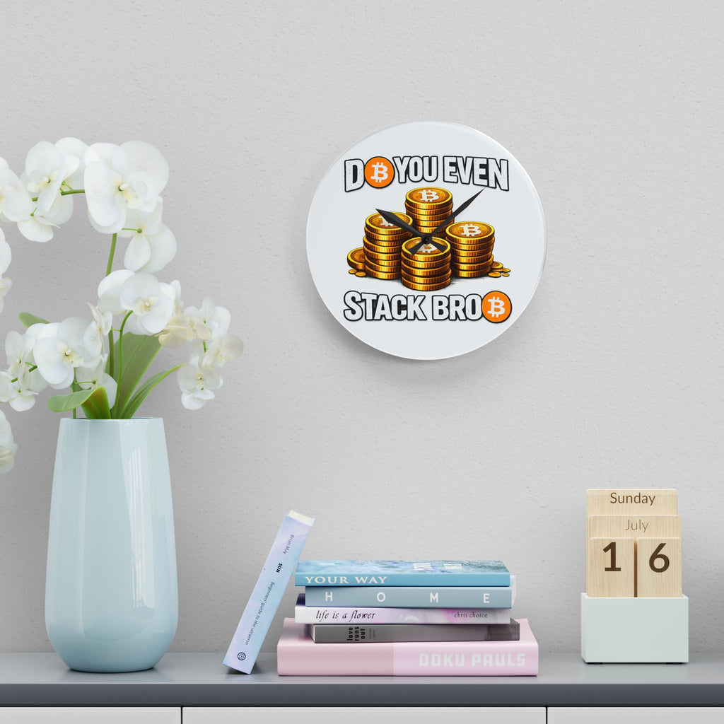 Do You Even Stack Bitcoin Acrylic Wall Clock