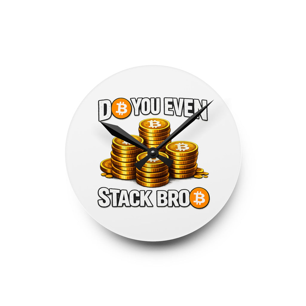 Do You Even Stack Bitcoin Acrylic Wall Clock