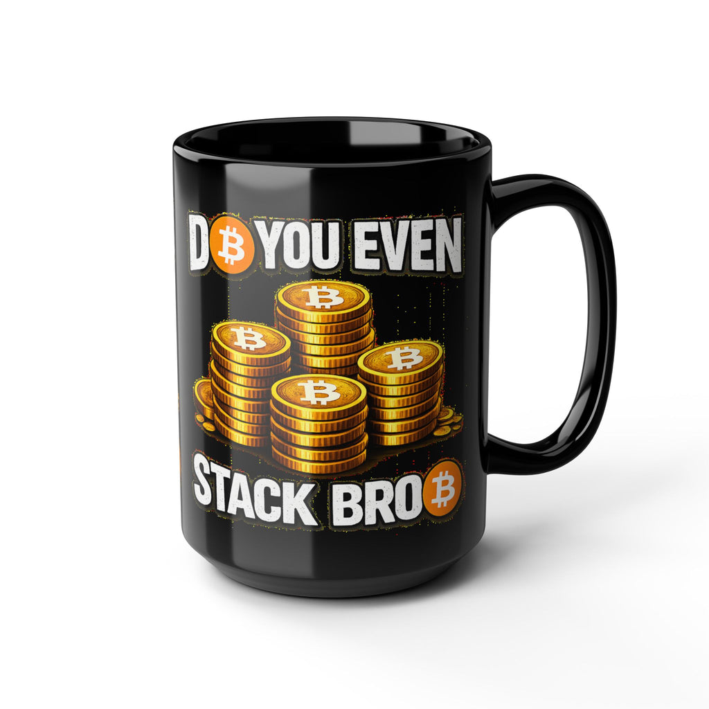 Do You Even Stack Bro Black Mug (11oz, 15oz)
