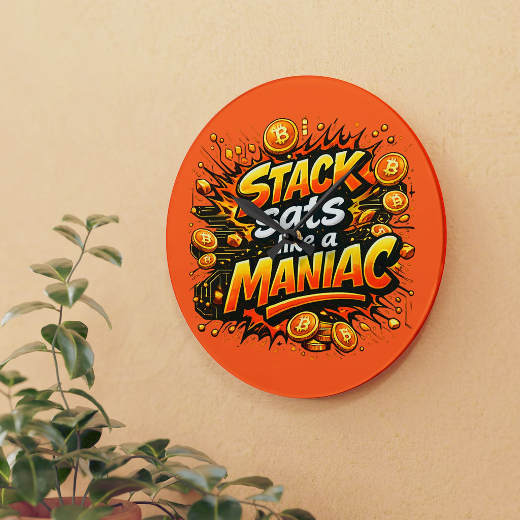 Stack Sats like a Maniac Acrylic Wall Clock