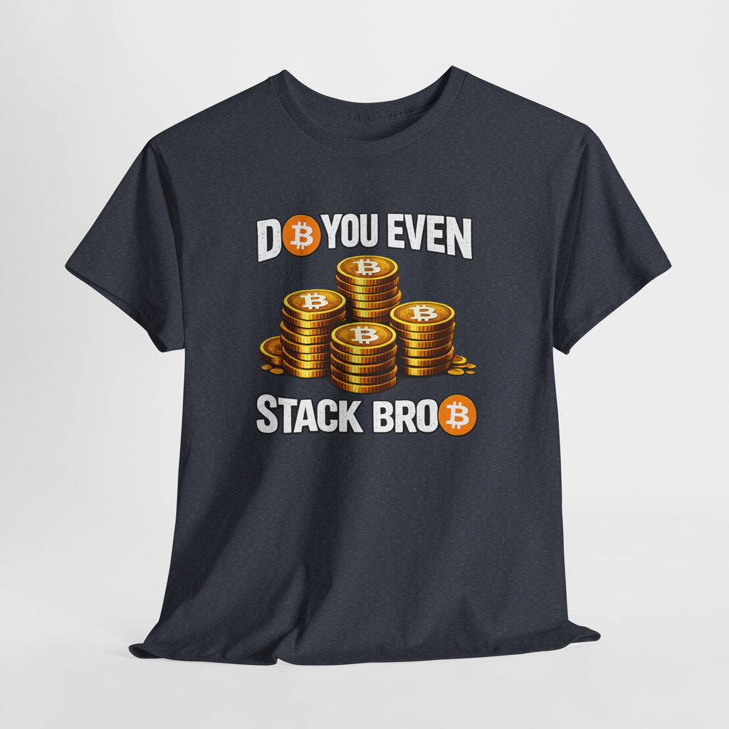 Do You Even Stack Unisex Heavy Cotton Tee