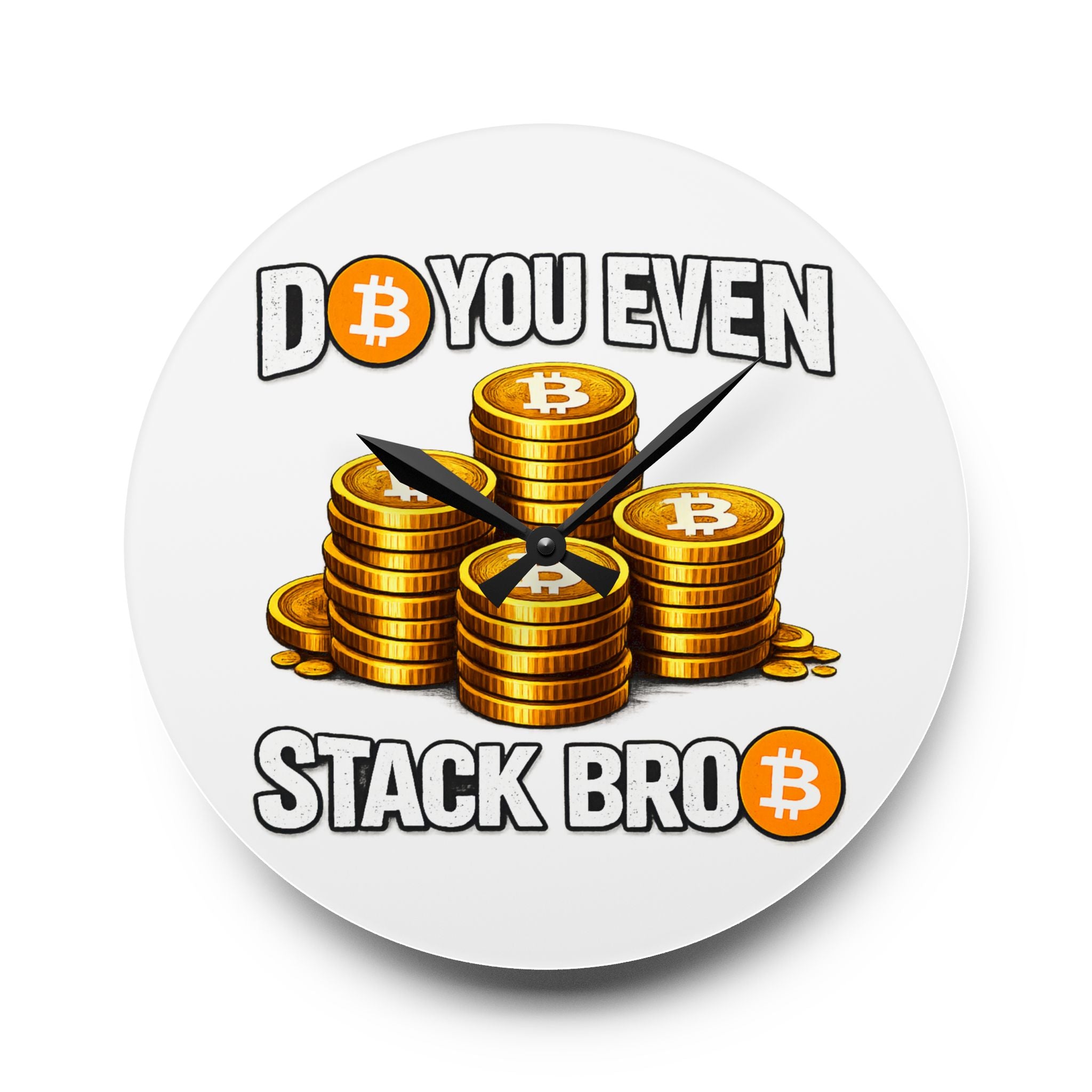 Do You Even Stack Bitcoin Acrylic Wall Clock