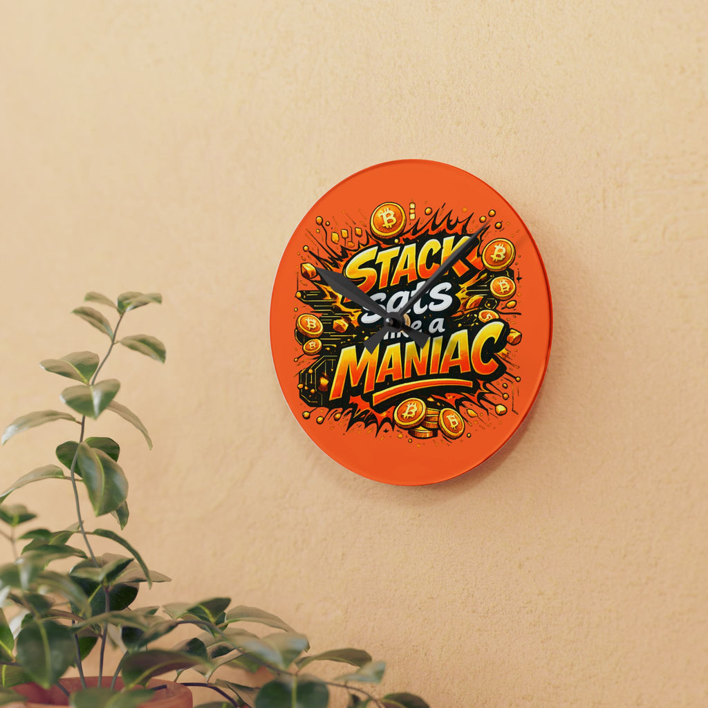 Stack Sats like a Maniac Acrylic Wall Clock